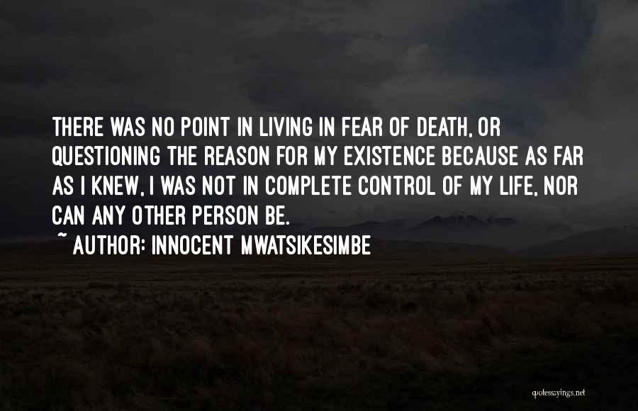 My Reason For Living Quotes By Innocent Mwatsikesimbe My Reason For Living Quotes By Innocent Mwatsikesimbe