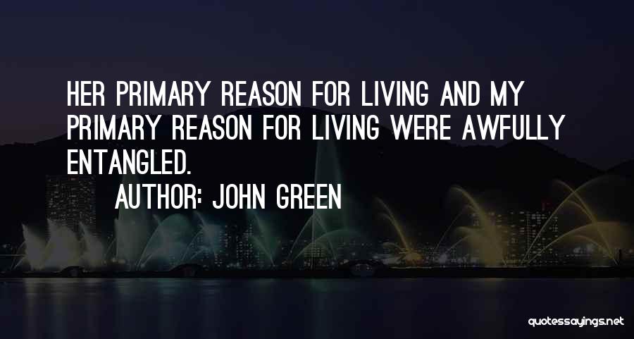 My Reason For Living Quotes By John Green