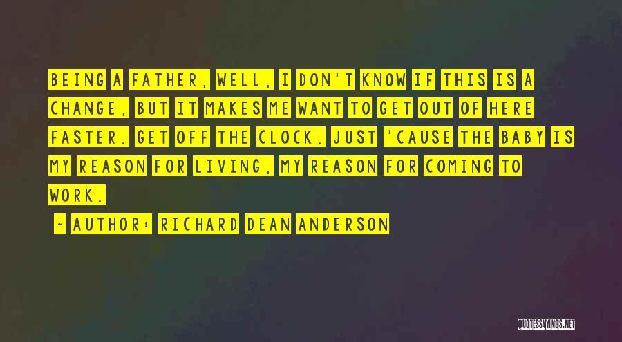 My Reason For Living Quotes By Richard Dean Anderson