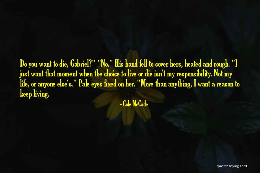 My Reason To Live Quotes By Cole McCade My Reason To Live Quotes By Cole McCade