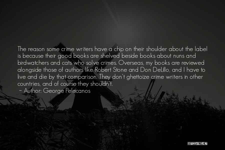 My Reason To Live Quotes By George Pelecanos