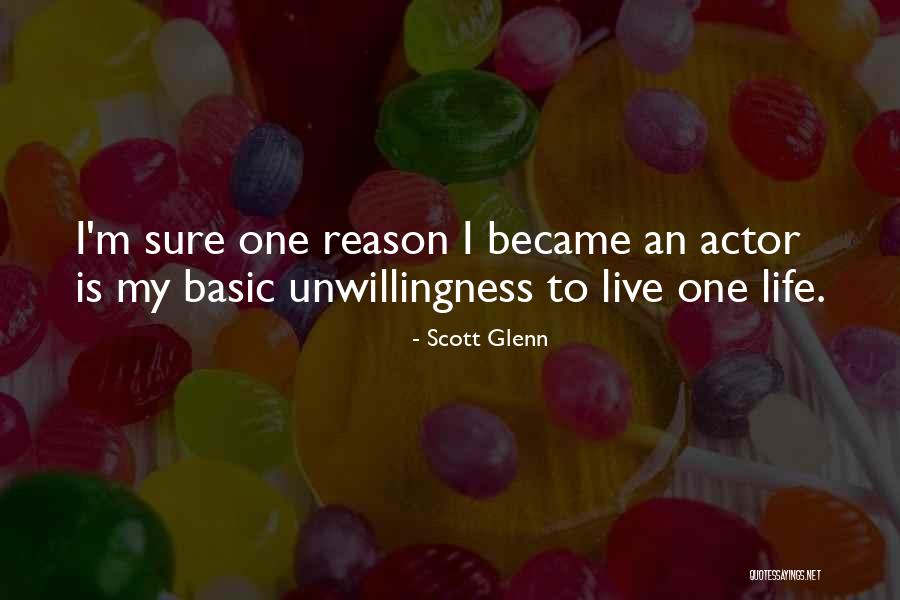 My Reason To Live Quotes By Scott Glenn My Reason To Live Quotes By Scott Glenn