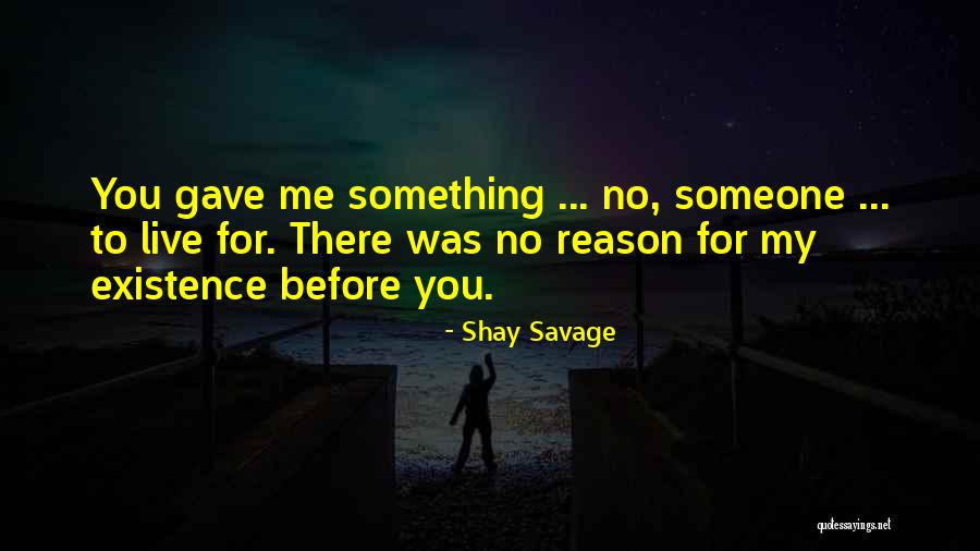 My Reason To Live Quotes By Shay Savage