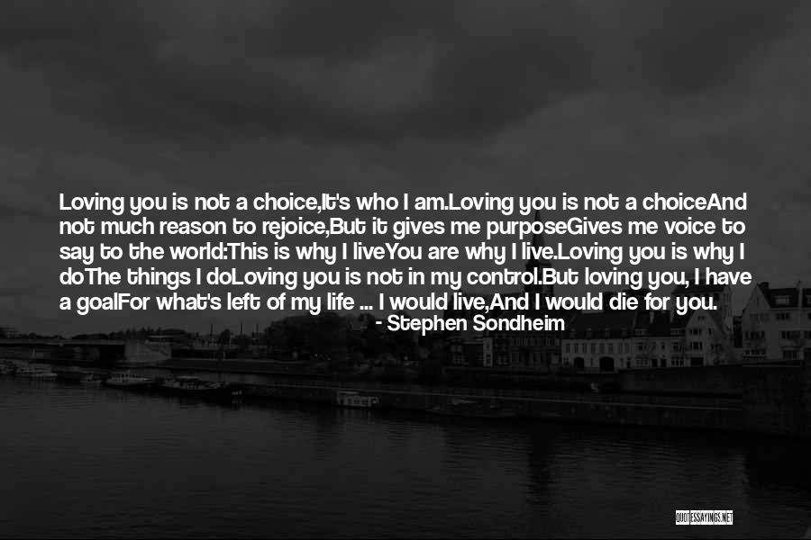 My Reason To Live Quotes By Stephen Sondheim My Reason To Live Quotes By Stephen Sondheim