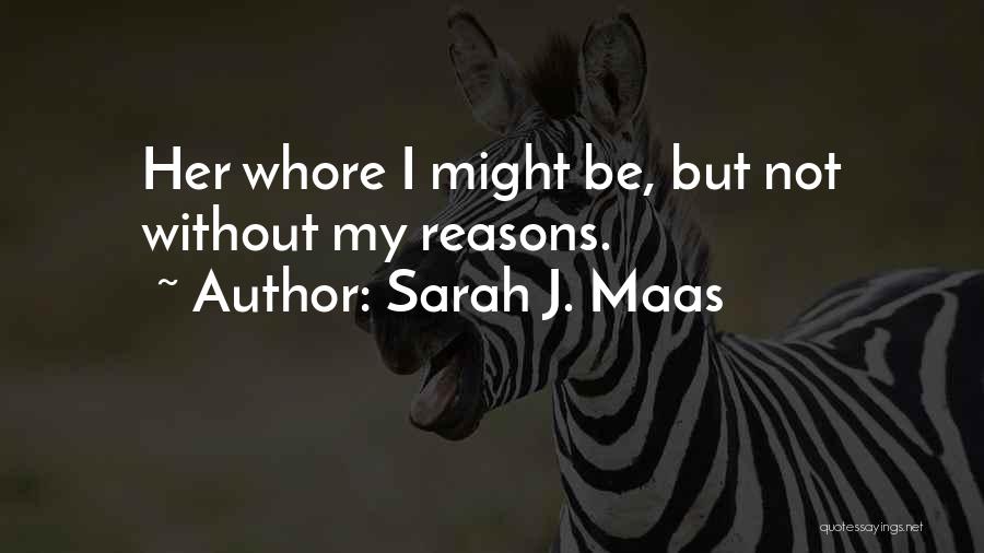 My Reasons Quotes By Sarah J. Maas