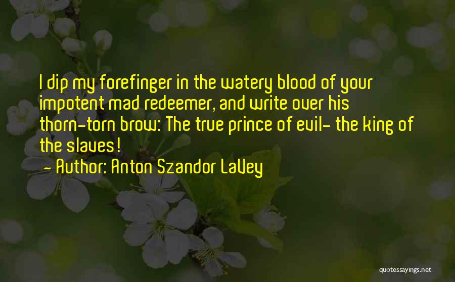 My Redeemer Quotes By Anton Szandor LaVey