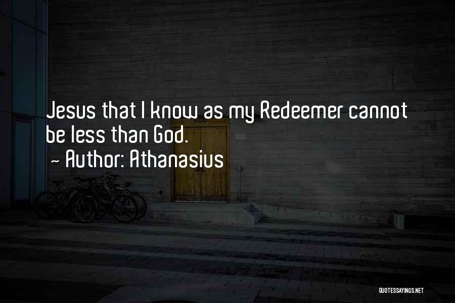 My Redeemer Quotes By Athanasius