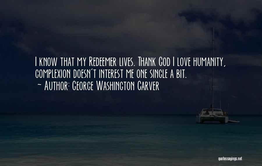 My Redeemer Quotes By George Washington Carver