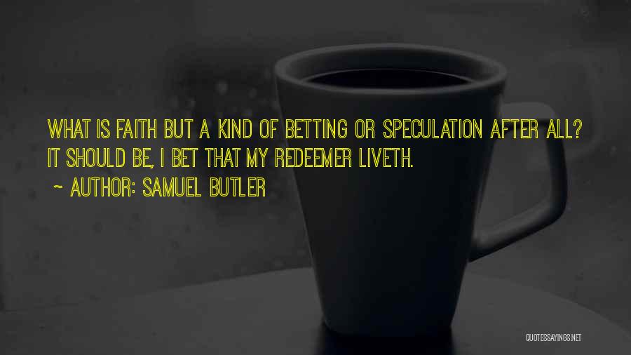 My Redeemer Quotes By Samuel Butler