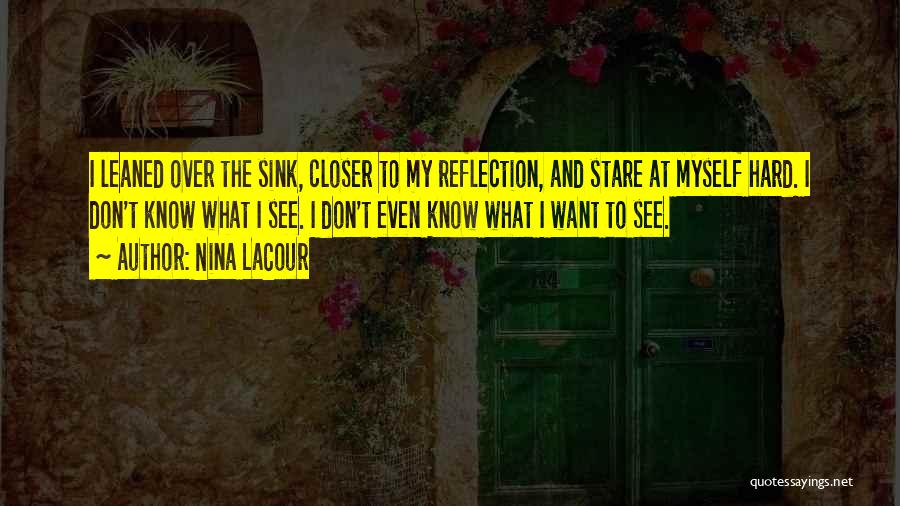 My Reflection Quotes By Nina LaCour