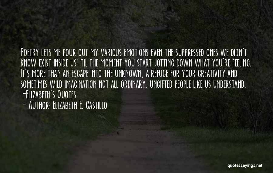 My Refuge Quotes By Elizabeth E. Castillo