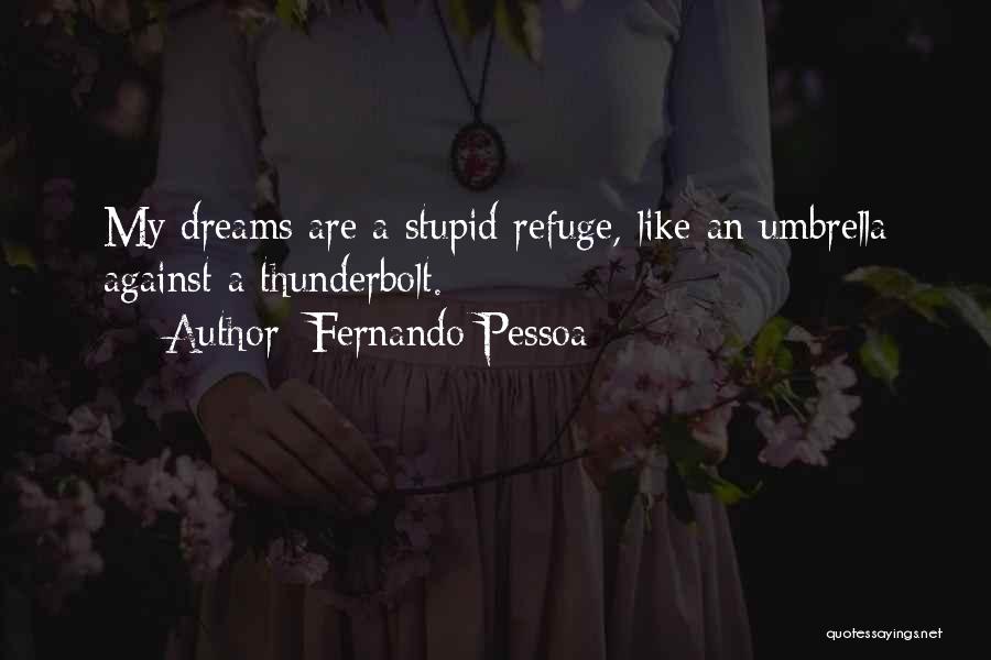 My Refuge Quotes By Fernando Pessoa