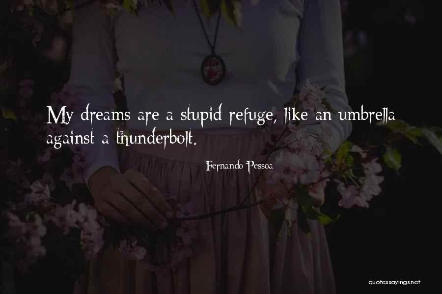 My Refuge Quotes By Fernando Pessoa