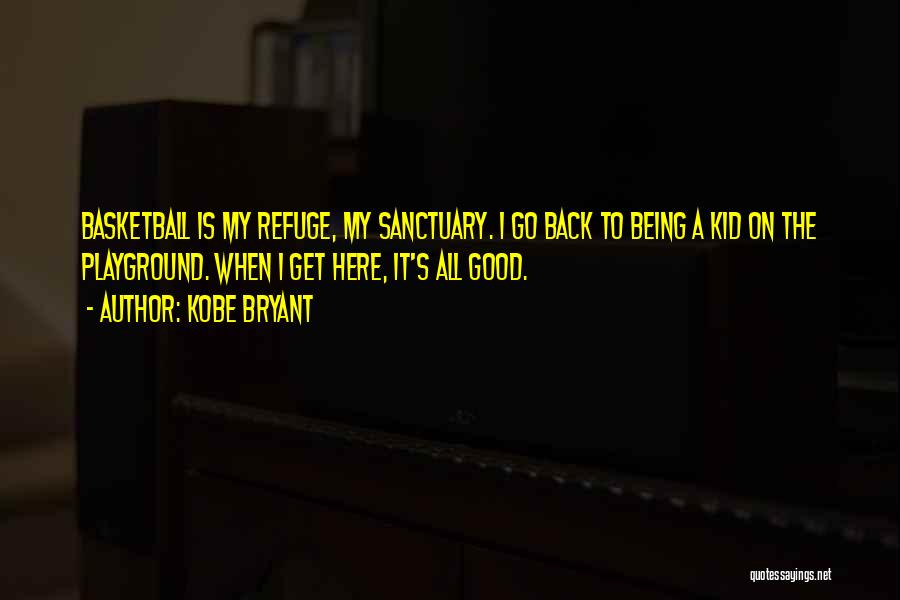 My Refuge Quotes By Kobe Bryant