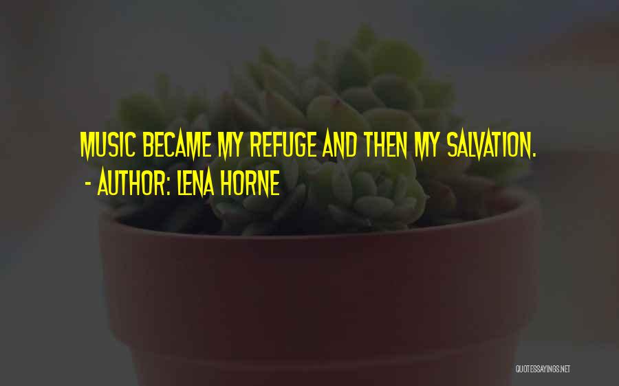 My Refuge Quotes By Lena Horne