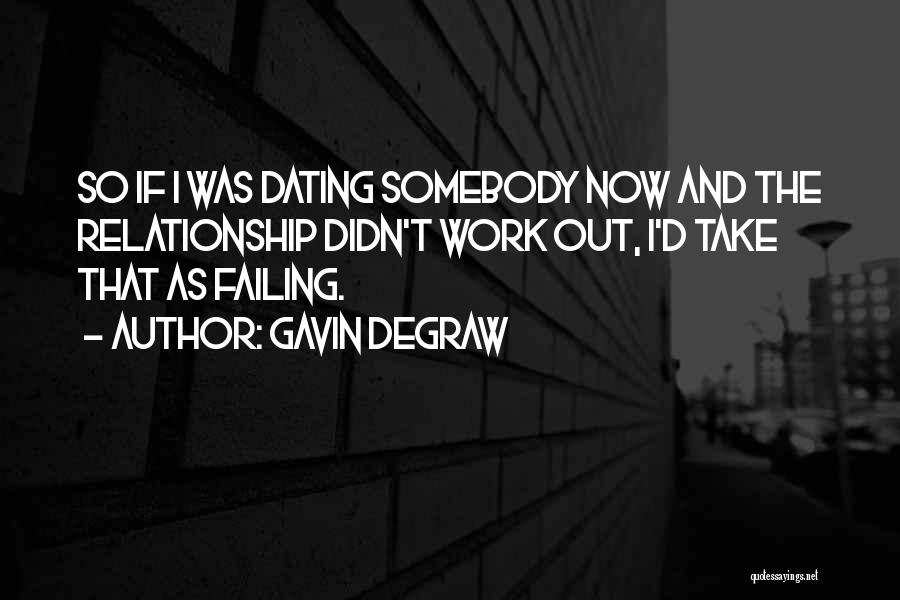 My Relationship Is Failing Quotes By Gavin DeGraw