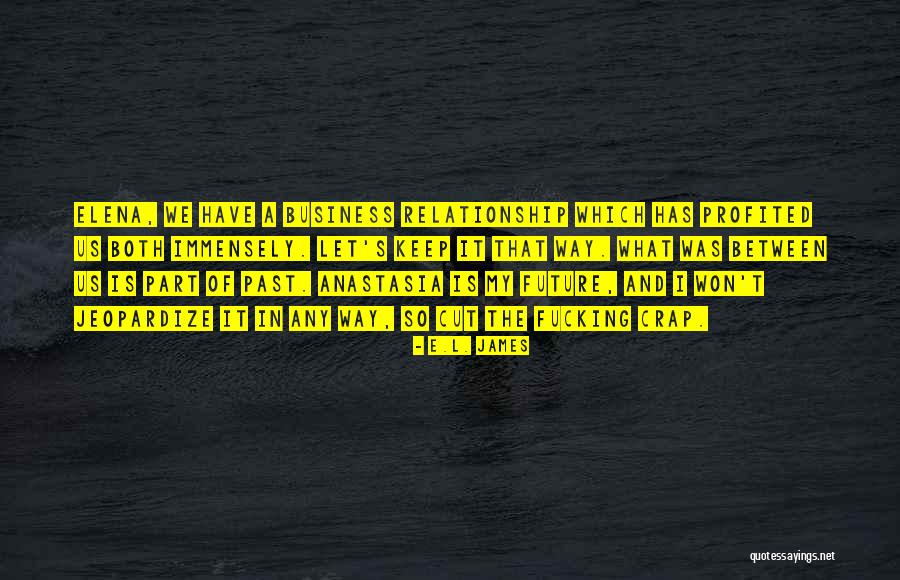 My Relationship Is None Of Your Business Quotes By E.L. James