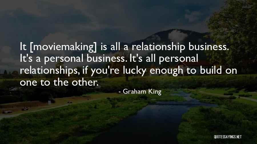 My Relationship Is None Of Your Business Quotes By Graham King