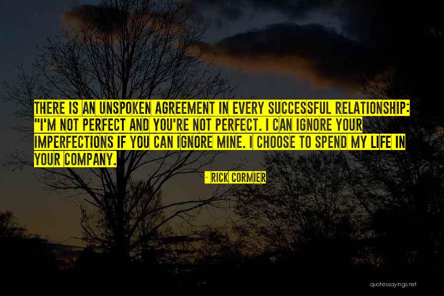 My Relationship Is Not Perfect Quotes By Rick Cormier My Relationship Is Not Perfect Quotes By Rick Cormier