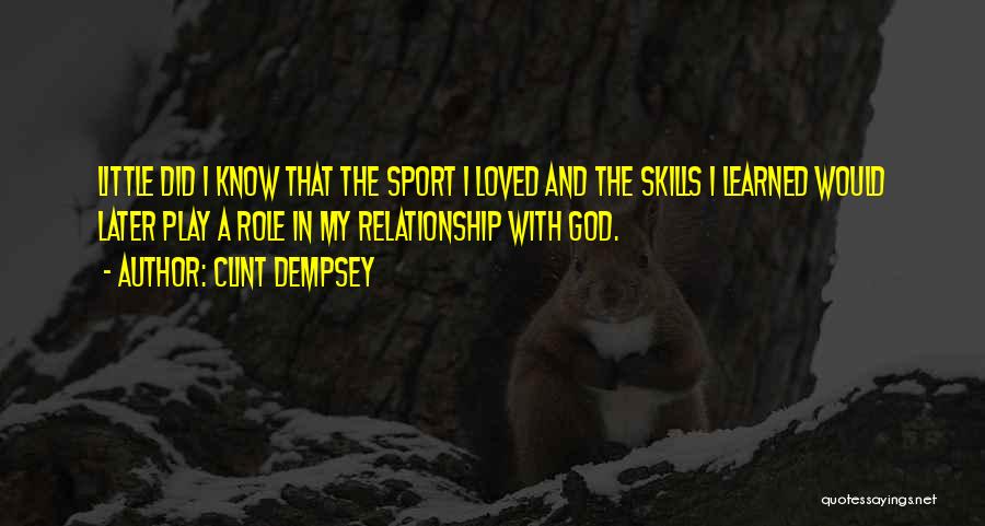 My Relationship With God Quotes By Clint Dempsey