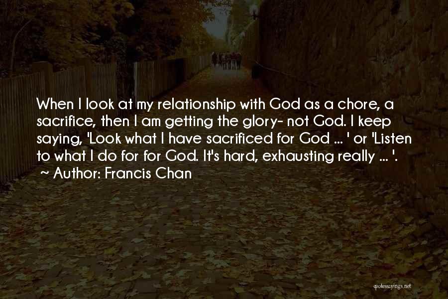 My Relationship With God Quotes By Francis Chan