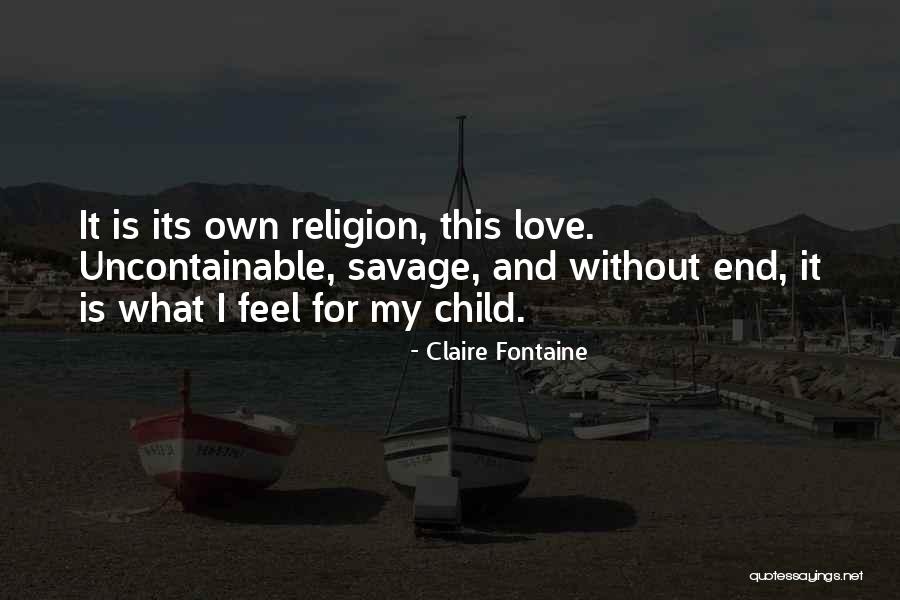 My Religion Is Love Quotes By Claire Fontaine My Religion Is Love Quotes By Claire Fontaine