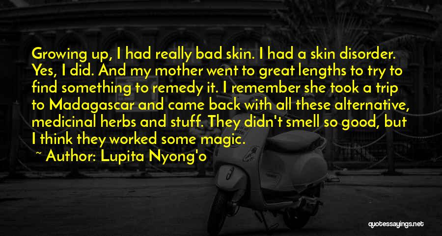 My Remedy Quotes By Lupita Nyong'o