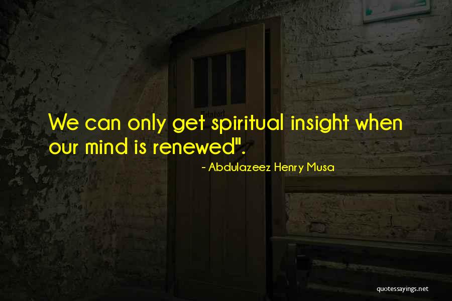 My Renewed Mind Quotes By Abdulazeez Henry Musa