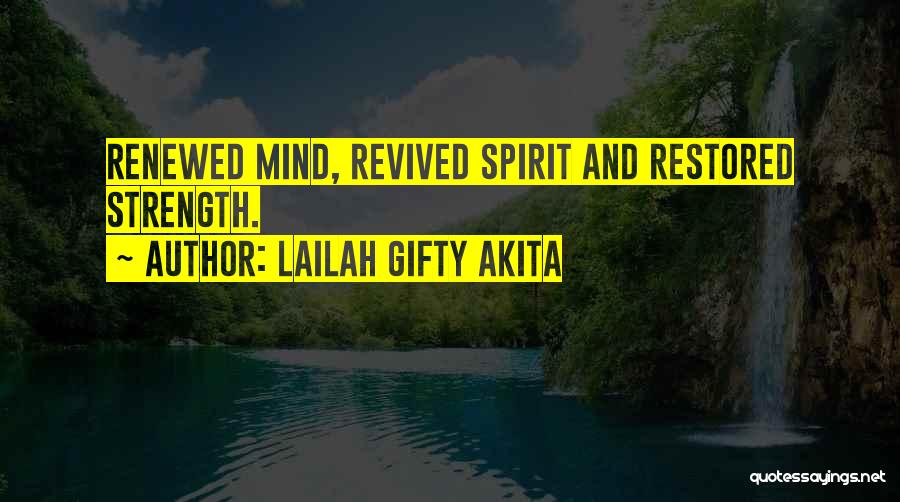 My Renewed Mind Quotes By Lailah Gifty Akita