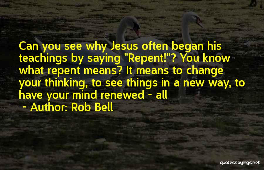 My Renewed Mind Quotes By Rob Bell