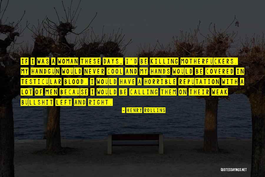My Reputation Quotes By Henry Rollins My Reputation Quotes By Henry Rollins