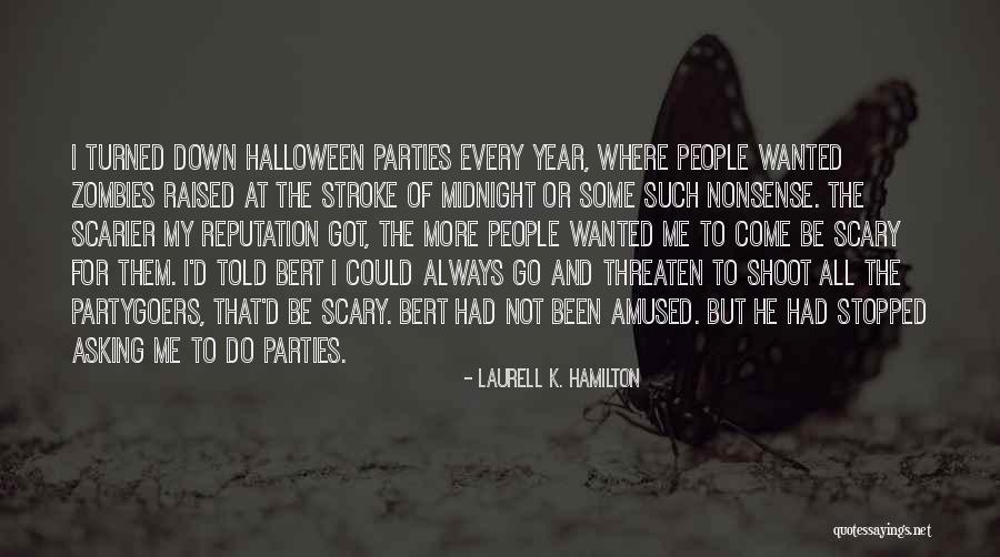 My Reputation Quotes By Laurell K. Hamilton My Reputation Quotes By Laurell K. Hamilton