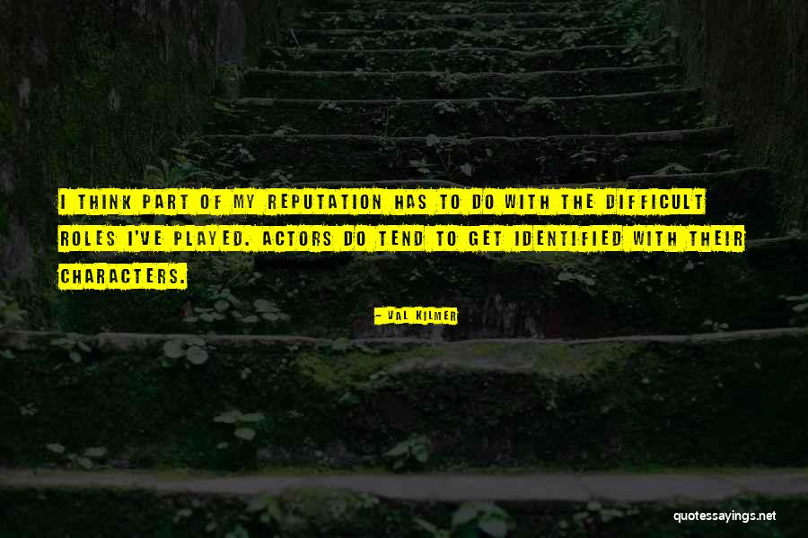 My Reputation Quotes By Val Kilmer My Reputation Quotes By Val Kilmer