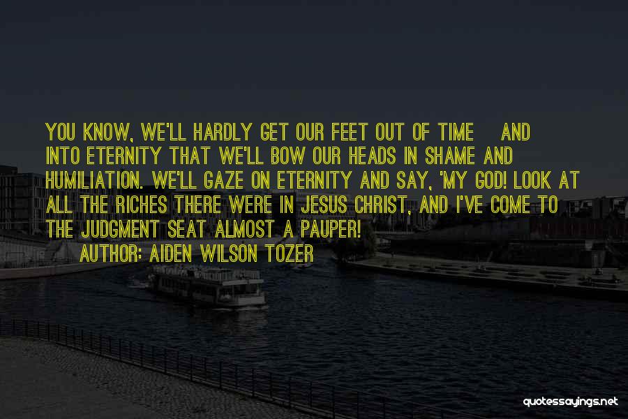 My Riches Quotes By Aiden Wilson Tozer