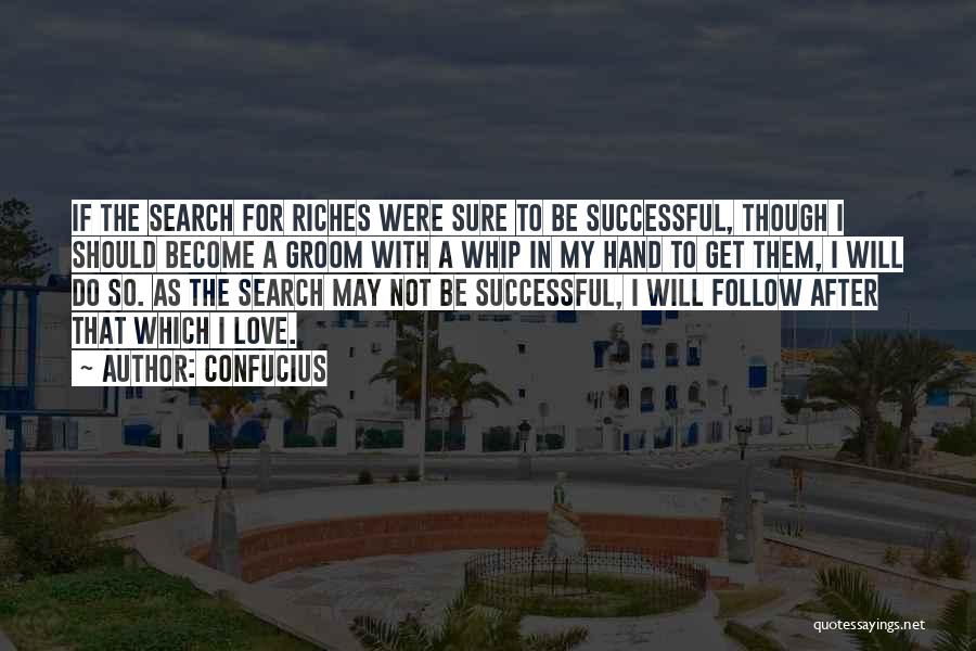 My Riches Quotes By Confucius