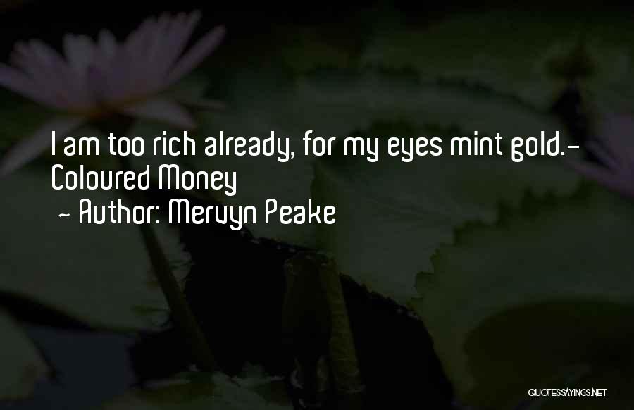 My Riches Quotes By Mervyn Peake