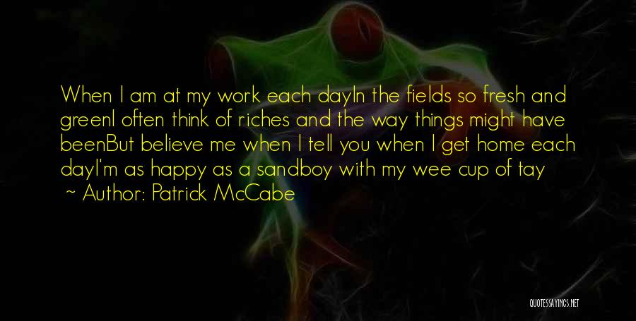 My Riches Quotes By Patrick McCabe