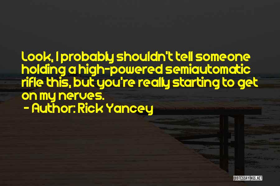 My Rifle Quotes By Rick Yancey