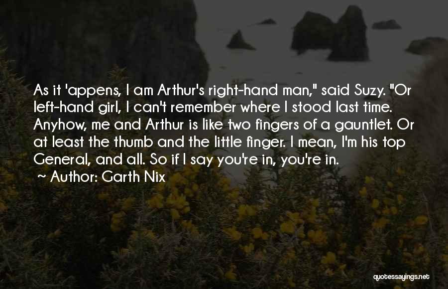 My Right Hand Girl Quotes By Garth Nix