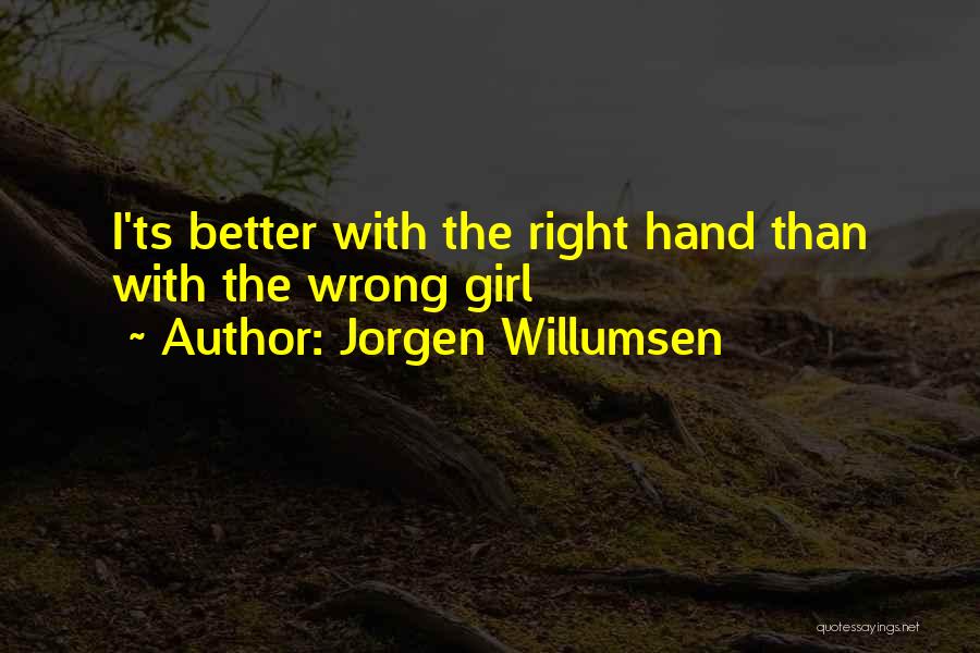 My Right Hand Girl Quotes By Jorgen Willumsen