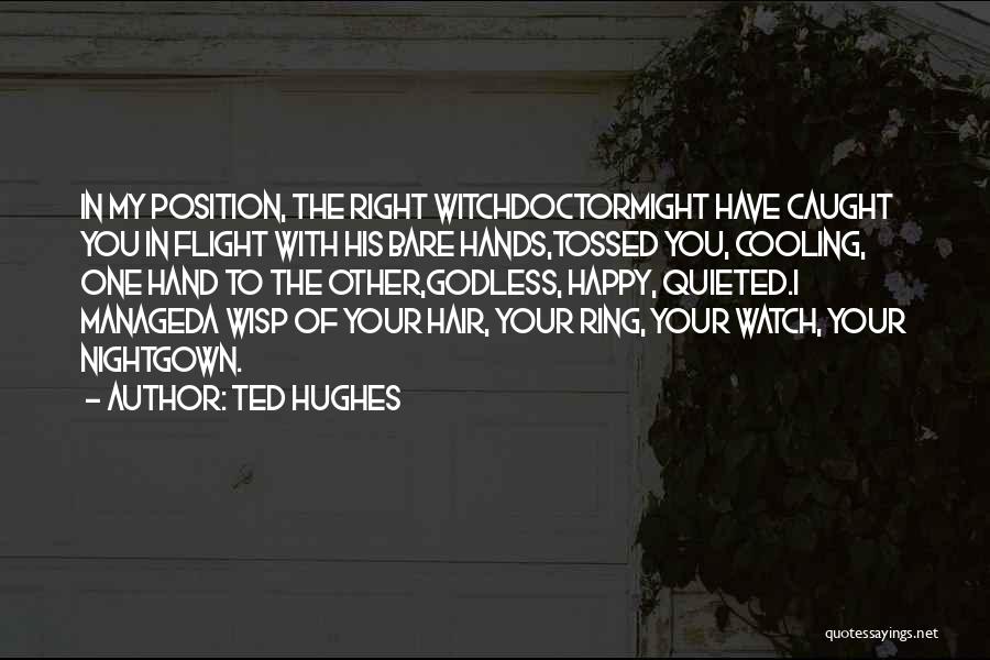 My Right Hand Quotes By Ted Hughes