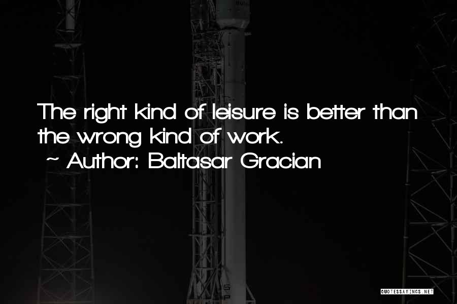 My Right Kind Of Wrong Quotes By Baltasar Gracian