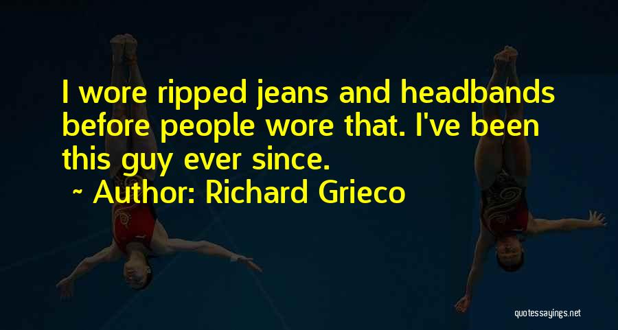 My Ripped Jeans Quotes By Richard Grieco