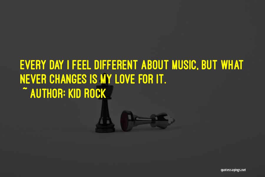 My Rock Love Quotes By Kid Rock