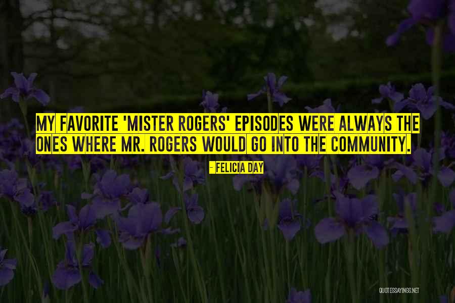 My Rogers Quotes By Felicia Day My Rogers Quotes By Felicia Day