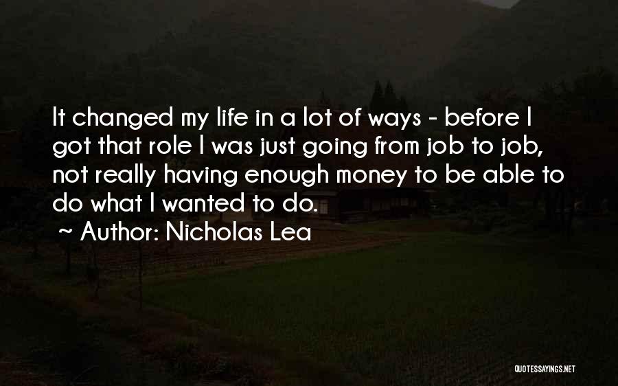 My Role In Life Quotes By Nicholas Lea