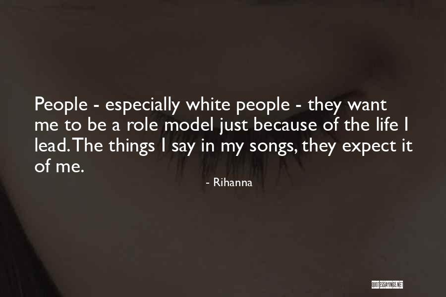 My Role In Life Quotes By Rihanna