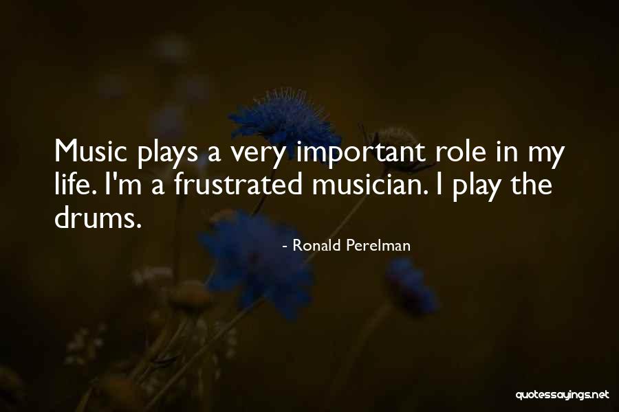 My Role In Life Quotes By Ronald Perelman