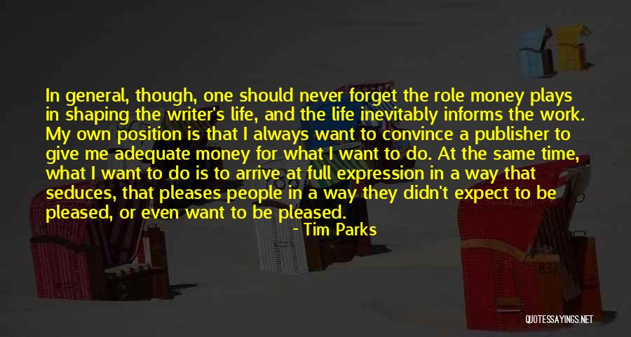 My Role In Life Quotes By Tim Parks