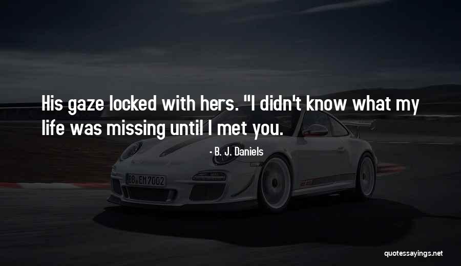 My Romantic Life Quotes By B. J. Daniels My Romantic Life Quotes By B. J. Daniels